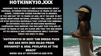 Hotkinkyjo in sexy tan dress fuck her ass with red dildo from mrhankey &amp_ anal prolapse at the beach