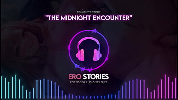 Ero Stories: The Midnight Encounter (Audio,  ASMR,  Whisper and Hypnotic)