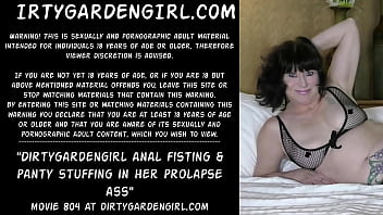 Dirtygardengirl anal fisting &amp_ panty stuffing in her prolapse ass