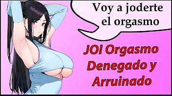 JOI orgasmo arruinado y denegado,  voy a joderte