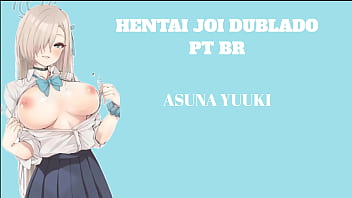 HENTAI JOI DUBLADO PT BR ASUNA YUUKI / N&iacute_vel: M&eacute_dio / BDSM,  CBT Leve,  Anal,  Humilha&ccedil_&atilde_o